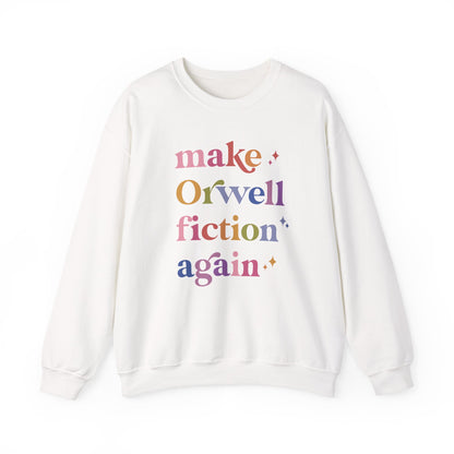 Make Orwell Fiction Again Sweatshirt