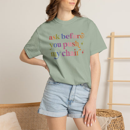 Ask Before You Push My Chair Comfort Colors Unisex T-Shirt