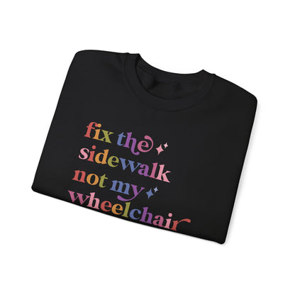 Fix the Sidewalk not My Wheelchair Sweatshirt