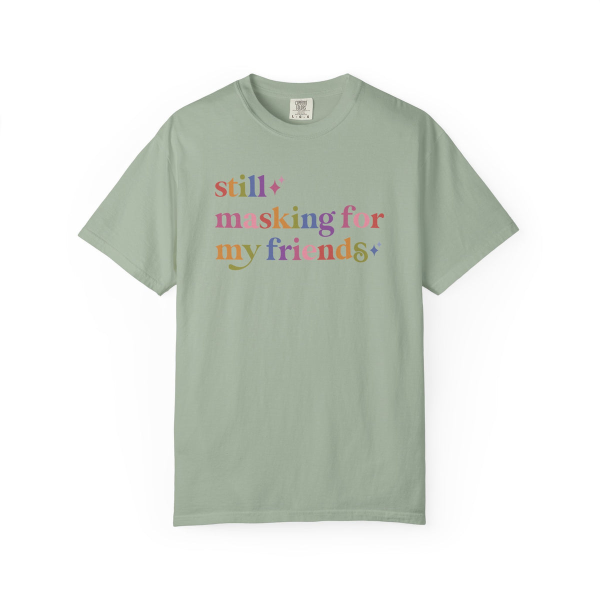 Still Masking for My Friends Comfort Colors Unisex T-Shirt