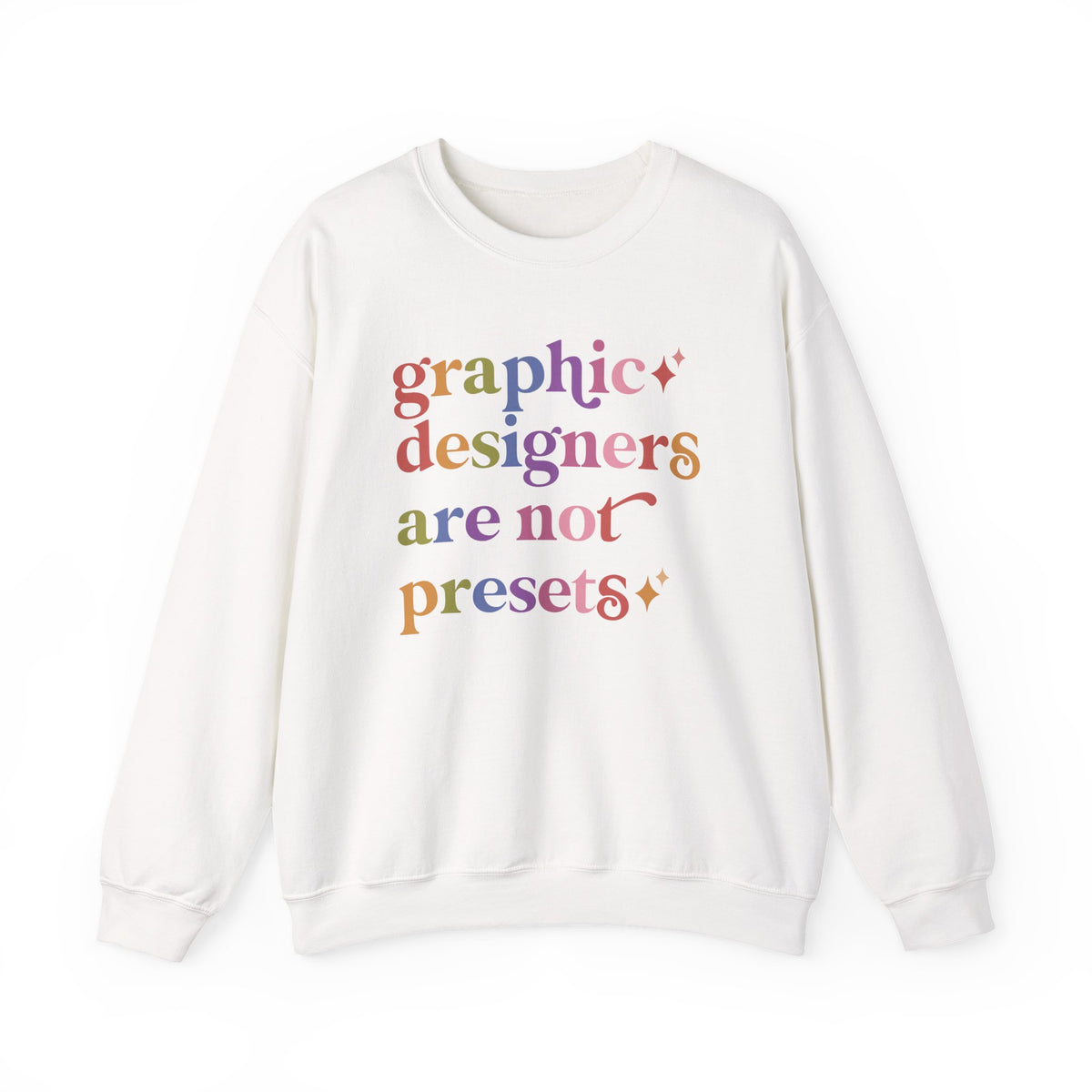 Graphic Designers are not Presets Sweatshirt