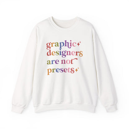 Graphic Designers are not Presets Sweatshirt