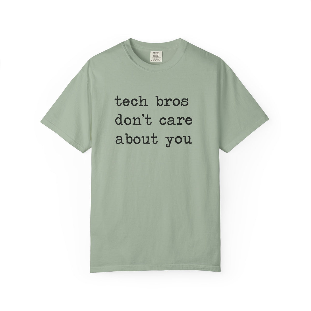 Tech Bros Don't Care About You Comfort Colors Unisex T-Shirt