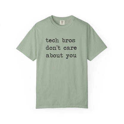 Tech Bros Don't Care About You Comfort Colors Unisex T-Shirt