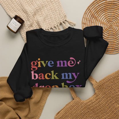 Give Me Back My Drop Box Sweatshirt