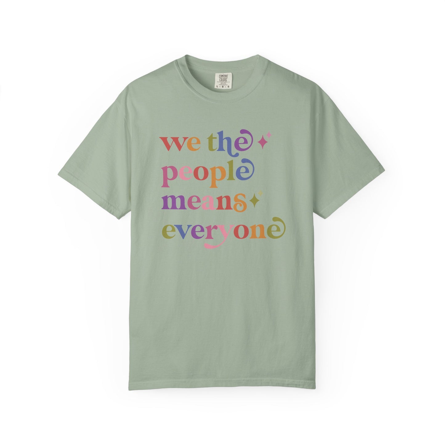 We the People Means Everyone Care & Resist rainbow Comfort Colors tee