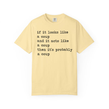 If It Looks Like a Coup and It Acts Like a Coup Then It's Probably a Coup Comfort Colors Unisex T-Shirt