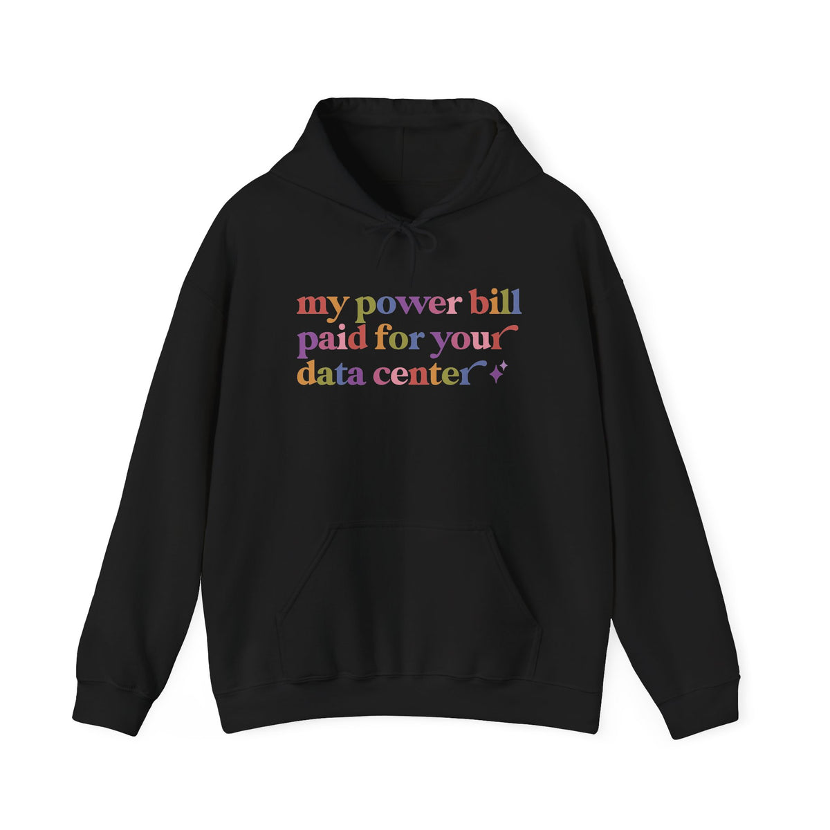 My Power Bill Paid for Your Data Center Hoodie