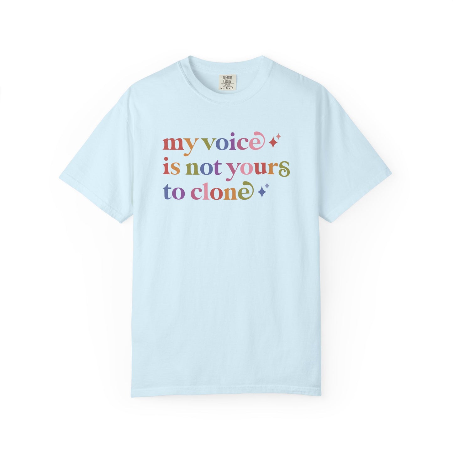 My Voice is not Yours to Clone Comfort Colors Unisex T-Shirt