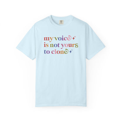 My Voice is not Yours to Clone Comfort Colors Unisex T-Shirt