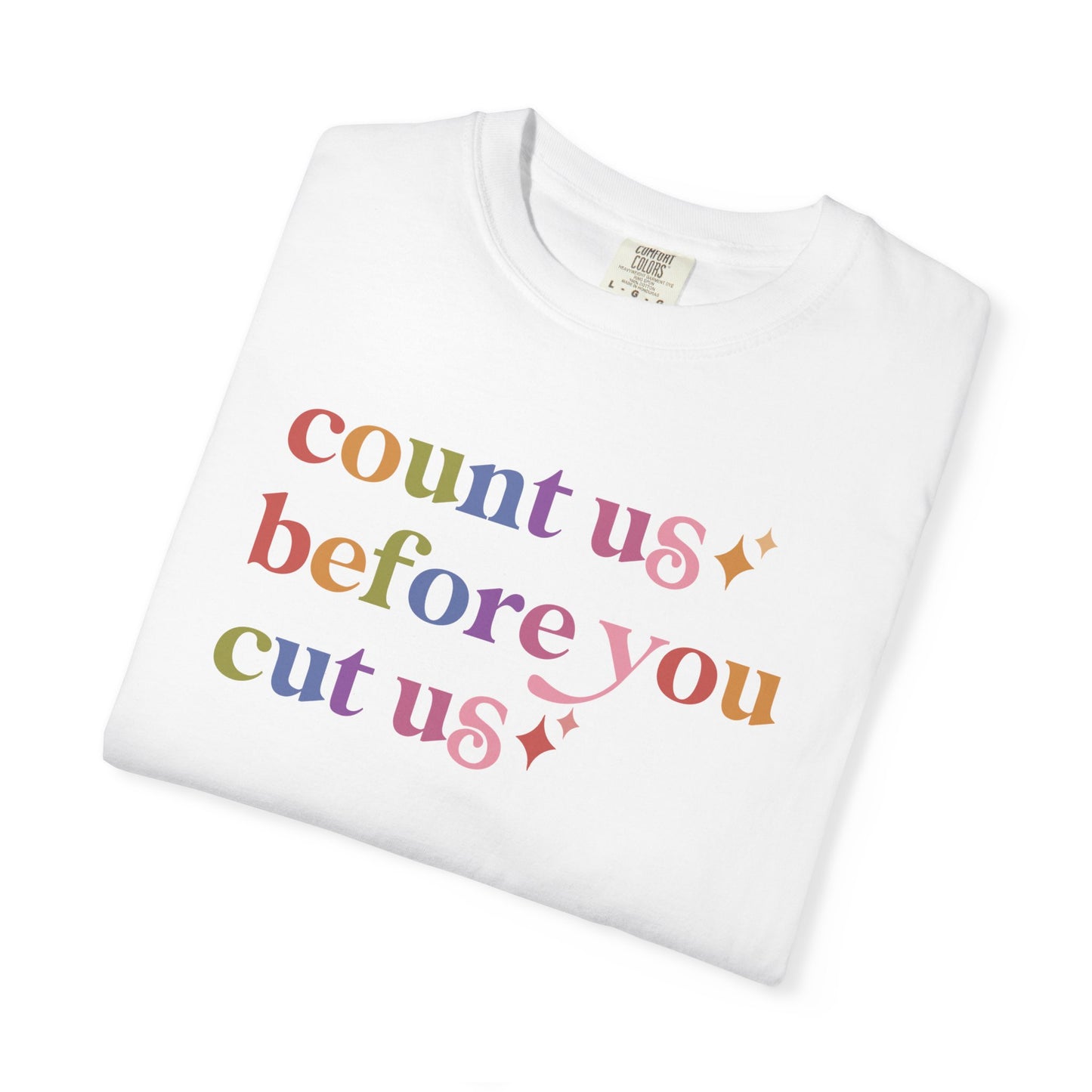 Count Us Before You Cut Us Comfort Colors Unisex T-Shirt