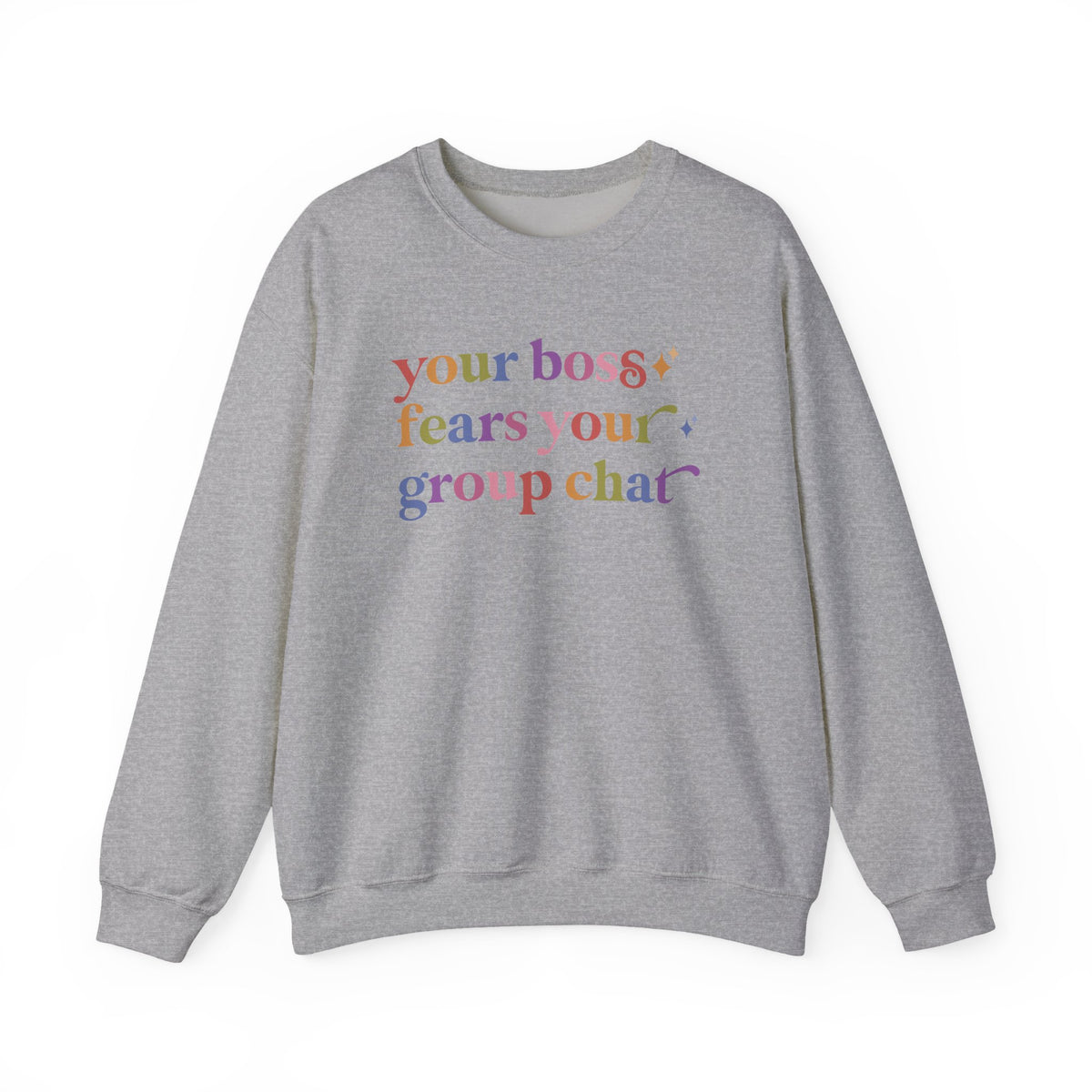 Your Boss Fears Your Group Chat Sweatshirt