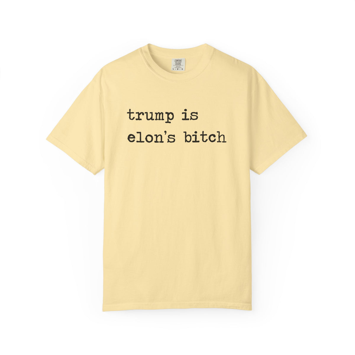 Trump Is Elon's Bitch Comfort Colors Unisex T-Shirt