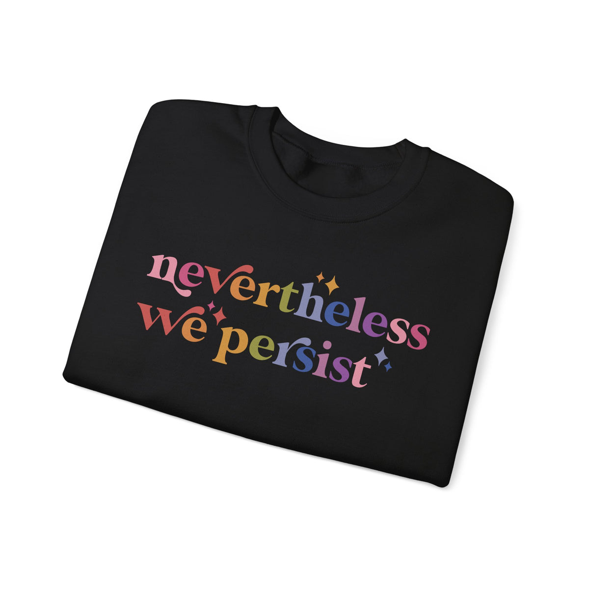 Nevertheless We Persist Sweatshirt