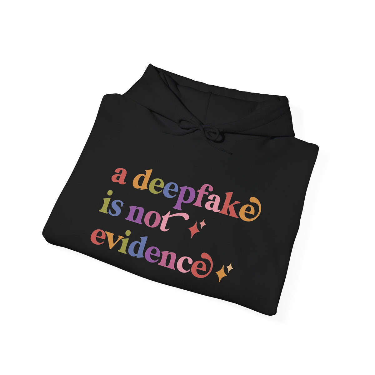 A Deepfake is not Evidence Hoodie