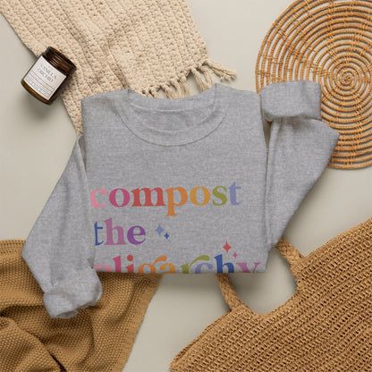 Compost the Oligarchy Sweatshirt