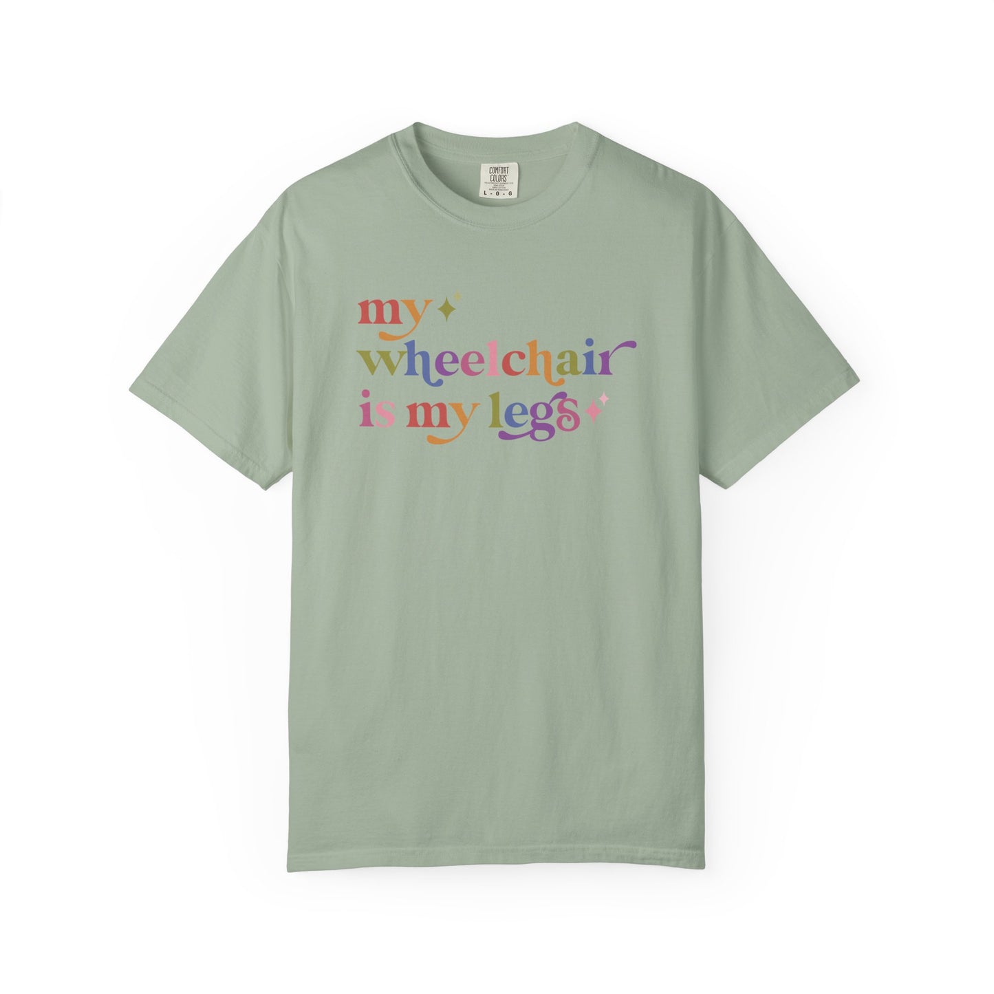 My Wheelchair is My Legs Comfort Colors Unisex T-Shirt