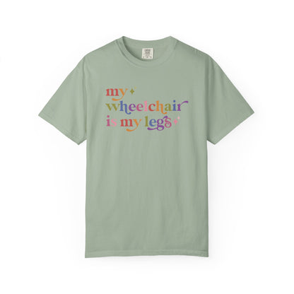 My Wheelchair is My Legs Comfort Colors Unisex T-Shirt