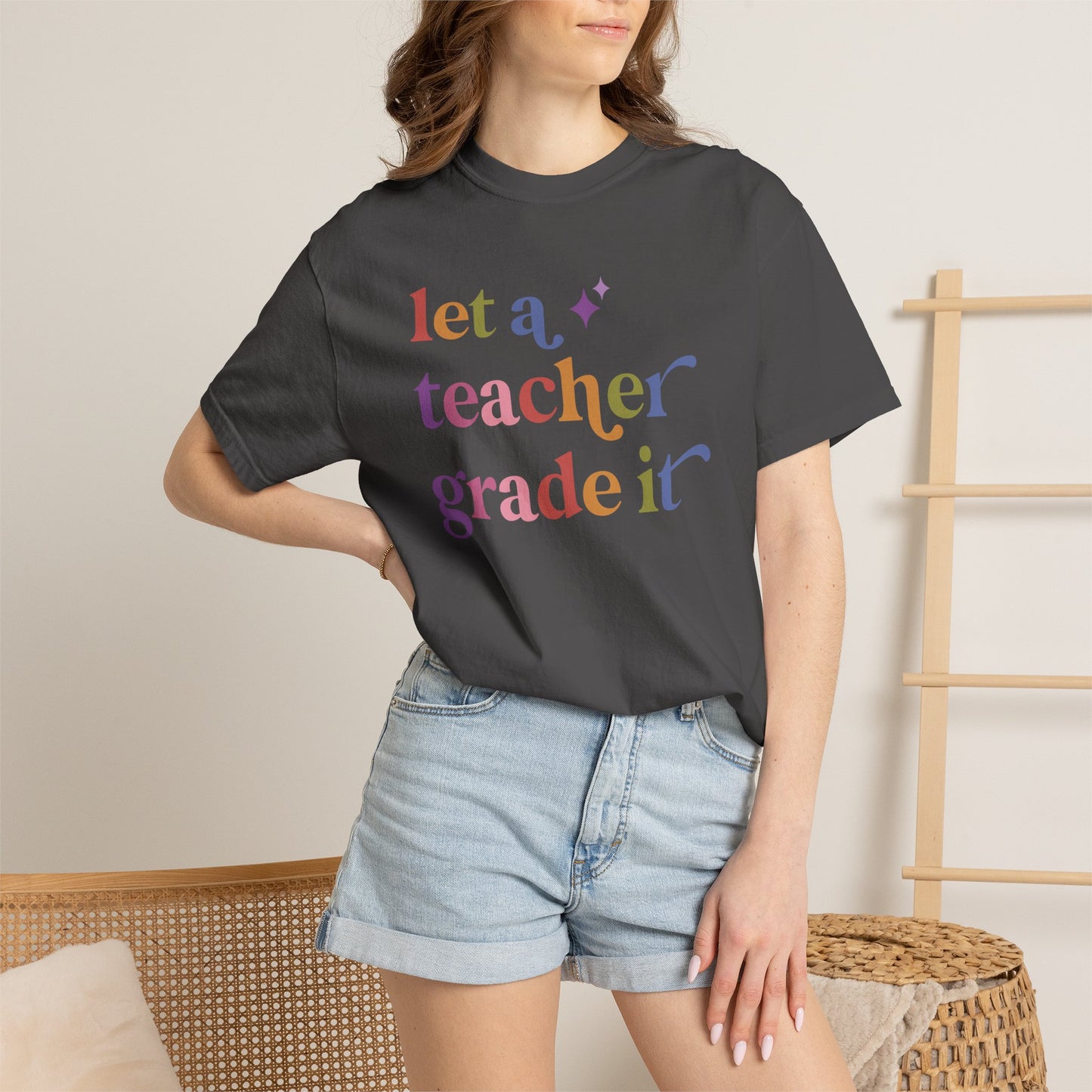 Let a Teacher Grade It Comfort Colors Unisex T-Shirt