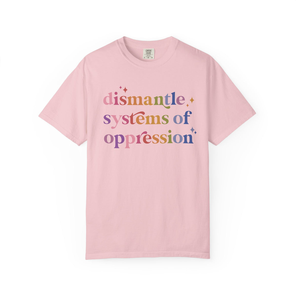 Dismantle Systems of Oppression Comfort Colors Unisex T-Shirt