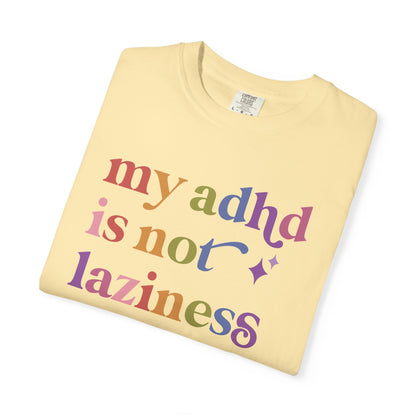 My Adhd is not Laziness Care & Resist rainbow Comfort Colors tee