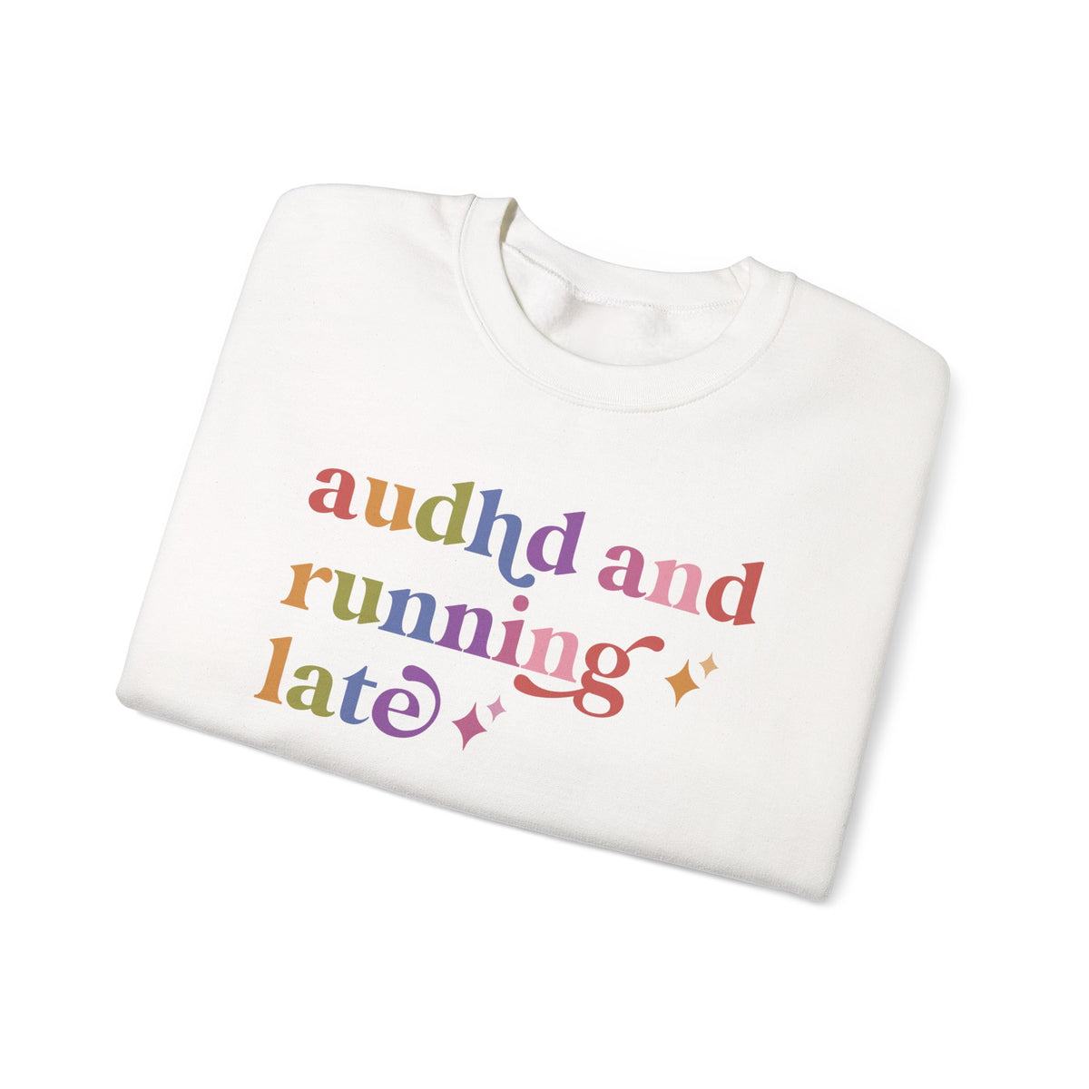 Audhd and Running Late Sweatshirt