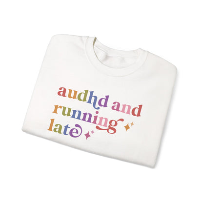 Audhd and Running Late Sweatshirt