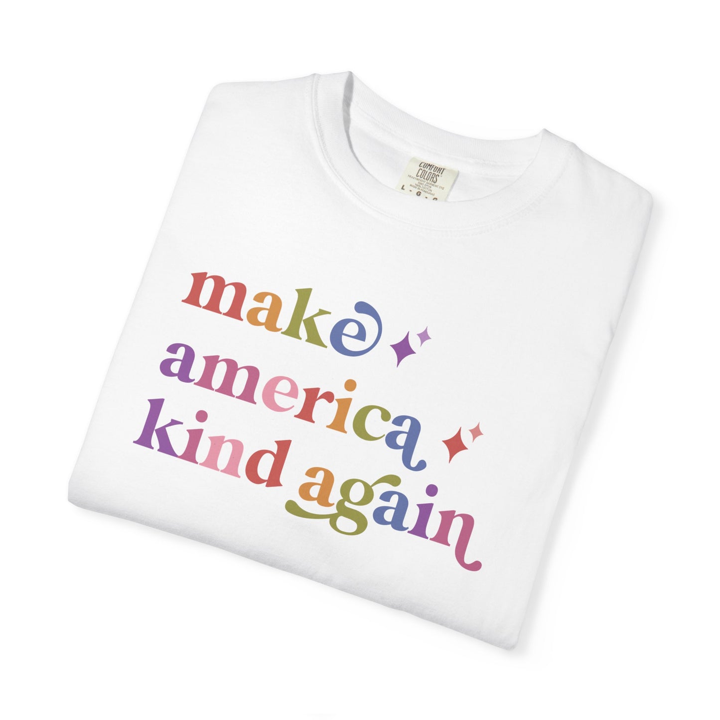 Make America Kind Again Care & Resist rainbow Comfort Colors tee