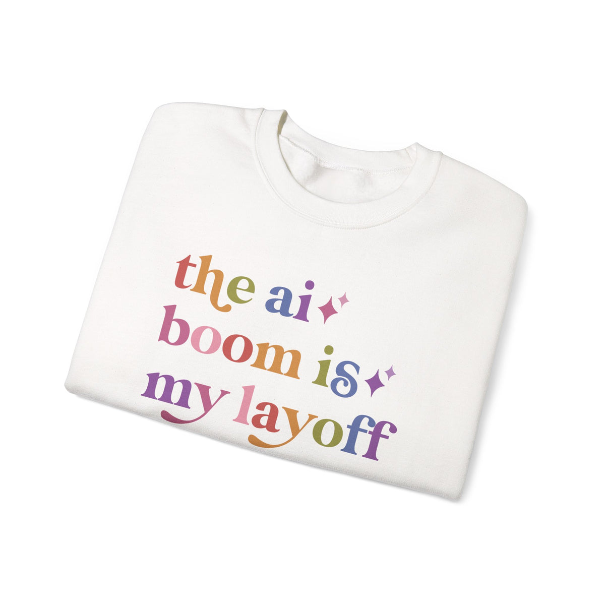 The Ai Boom is My Layoff Sweatshirt