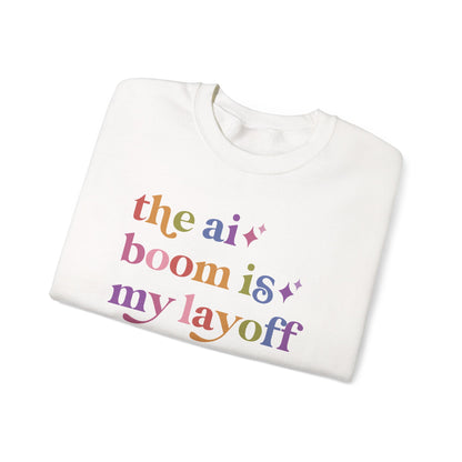 The Ai Boom is My Layoff Sweatshirt