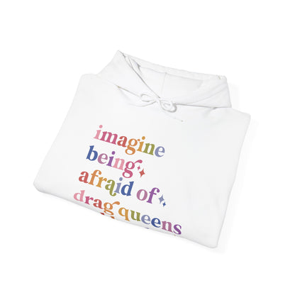 Imagine Being Afraid of Drag Queens and Books Hoodie