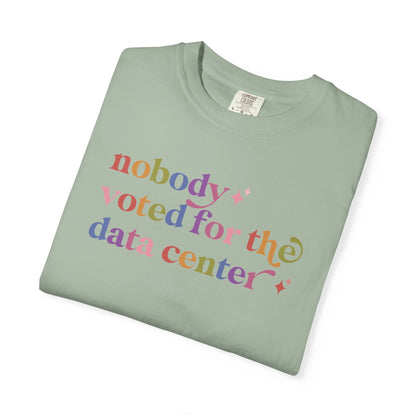 Nobody Voted for the Data Center Comfort Colors Unisex T-Shirt