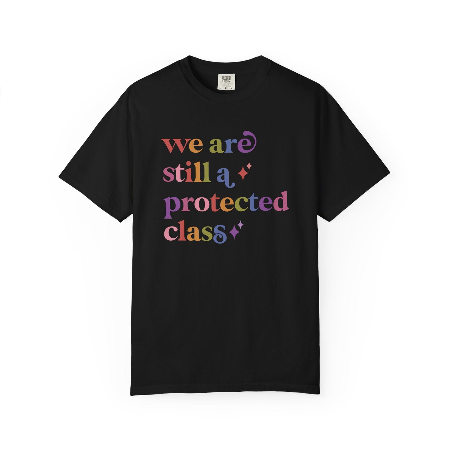 We are Still a Protected Class Comfort Colors Unisex T-Shirt