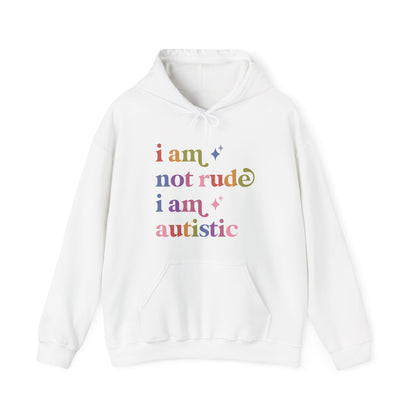 I Am not Rude I Am Autistic Hoodie