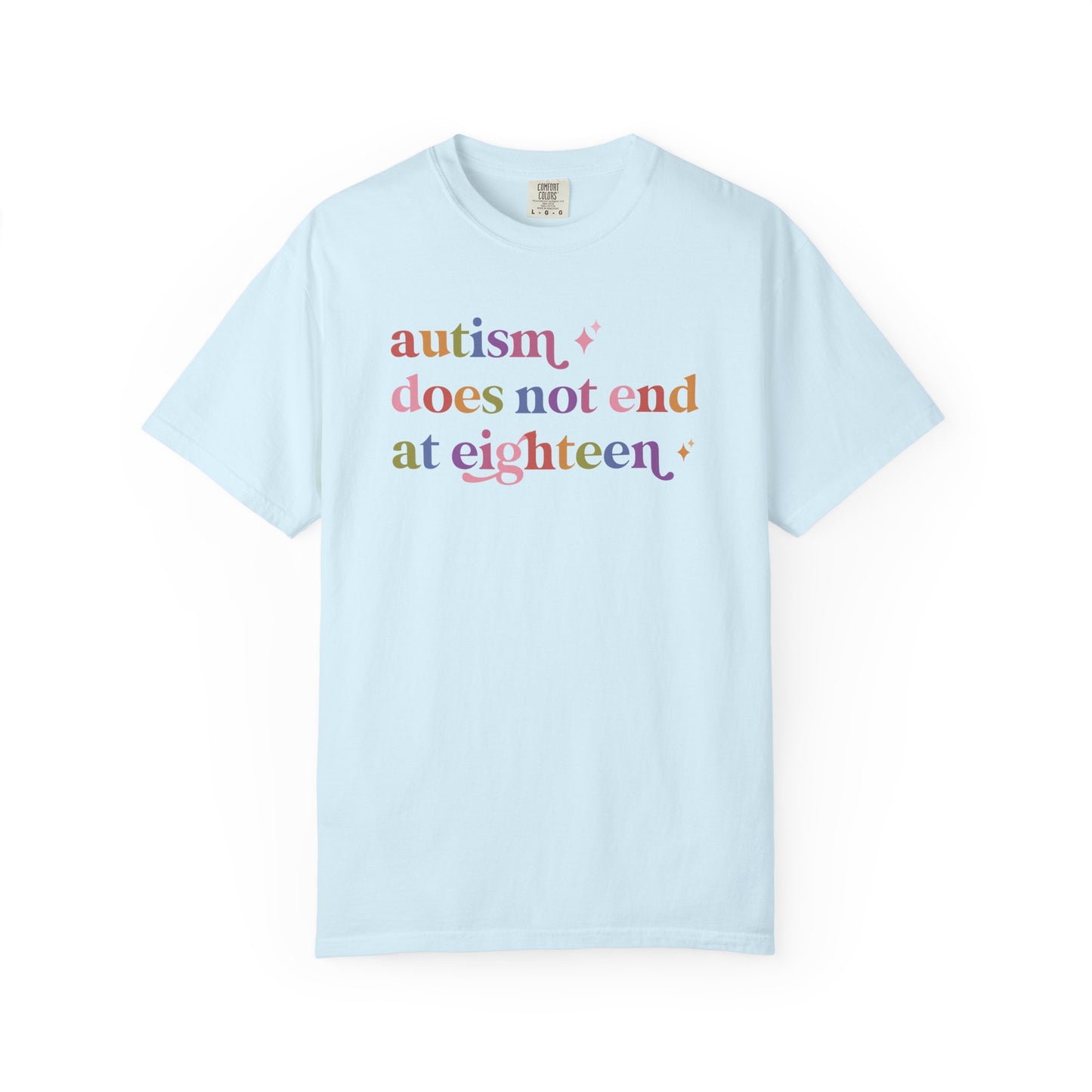 Autism Does not End At Eighteen Care & Resist rainbow Comfort Colors tee