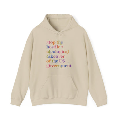 Stop the Hostile Ideological Takeover of the US Government Hoodie