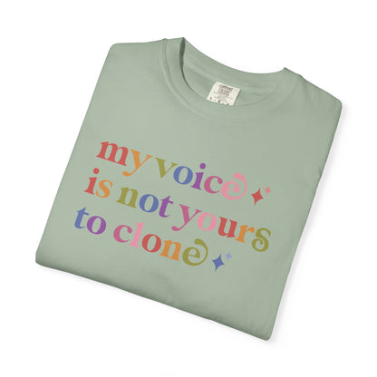 My Voice is not Yours to Clone Comfort Colors Unisex T-Shirt