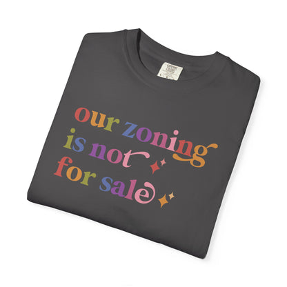 Our Zoning is not for Sale Comfort Colors Unisex T-Shirt