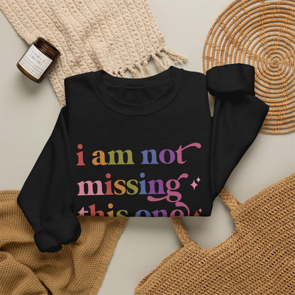 I Am not Missing This One Sweatshirt