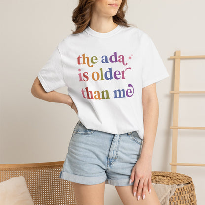 The Ada is Older Than Me Comfort Colors Unisex T-Shirt