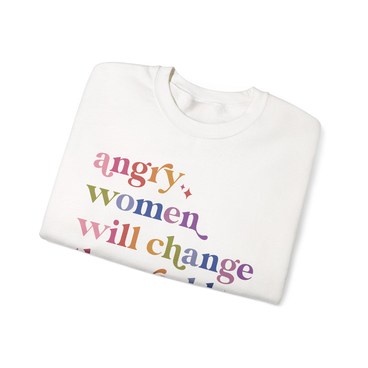 Angry Women Will Change the World Sweatshirt