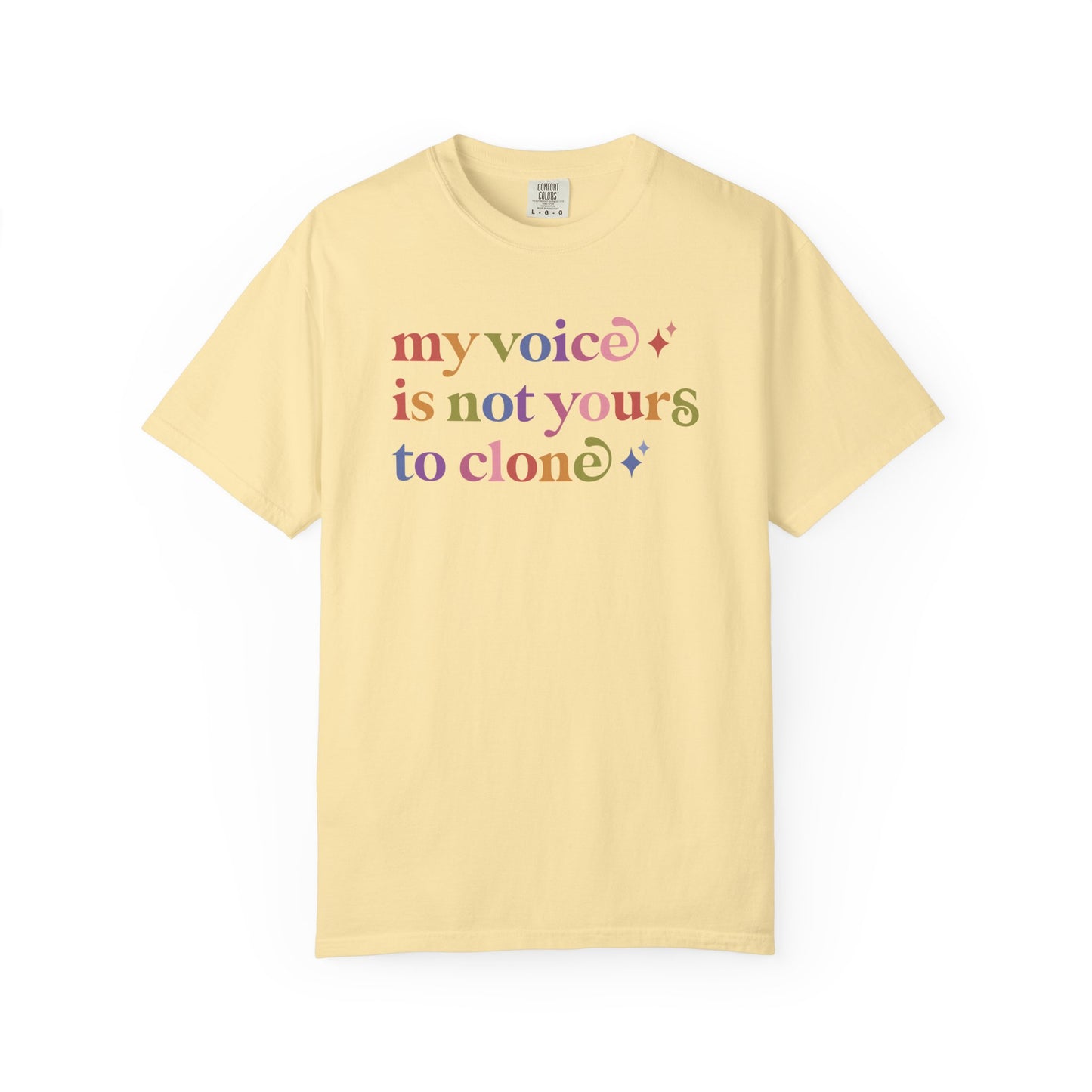 My Voice is not Yours to Clone Comfort Colors Unisex T-Shirt