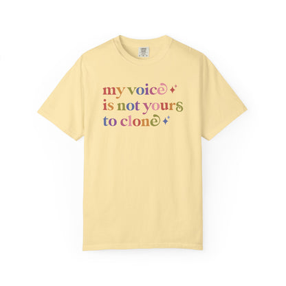 My Voice is not Yours to Clone Comfort Colors Unisex T-Shirt