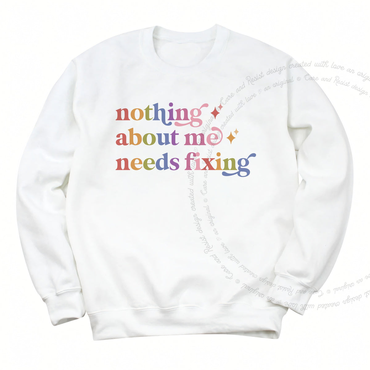 Nothing About Me Needs Fixing Care & Resist Gildan crewneck sweatshirt in White