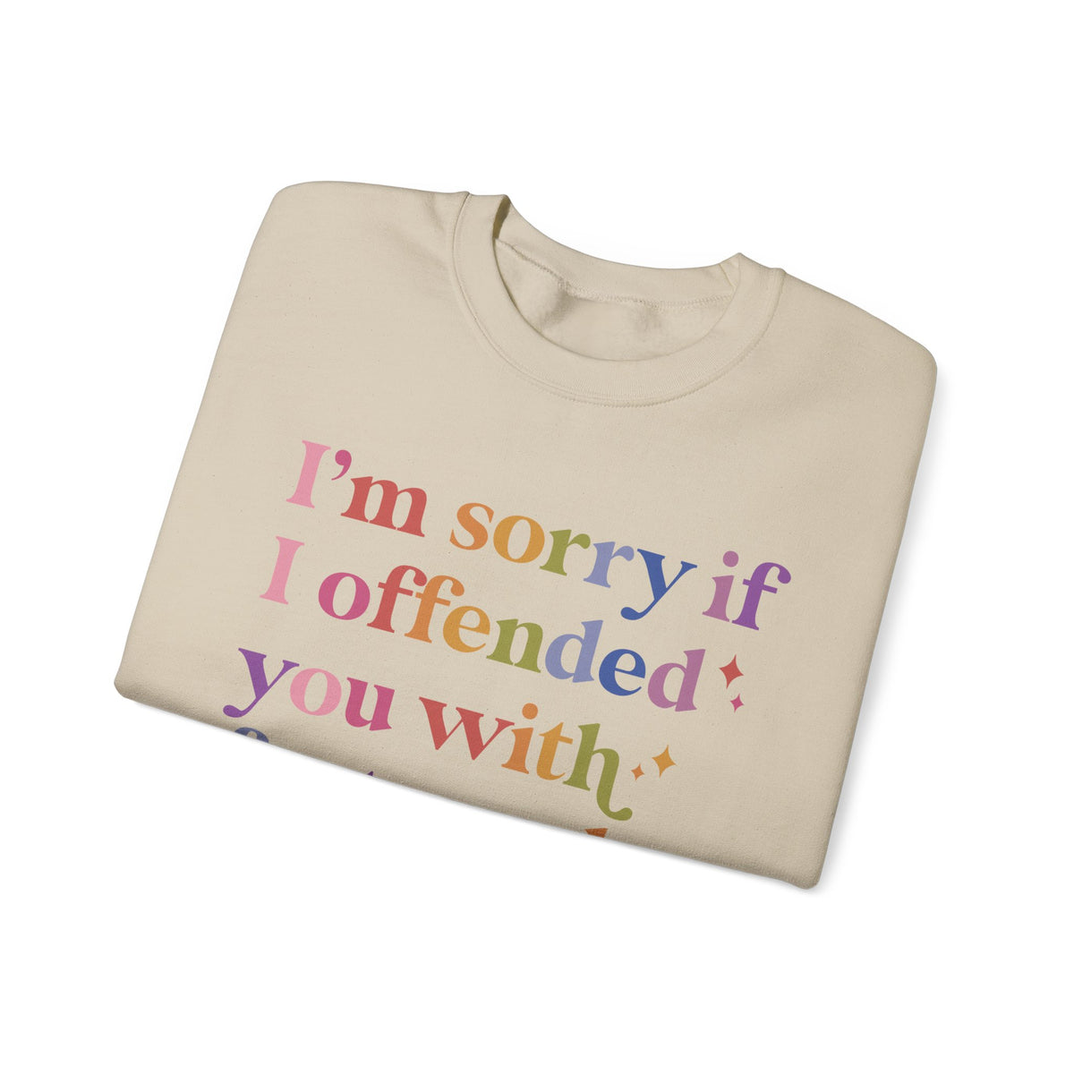 I'm Sorry If I Offended You With Facts and Logic Sweatshirt
