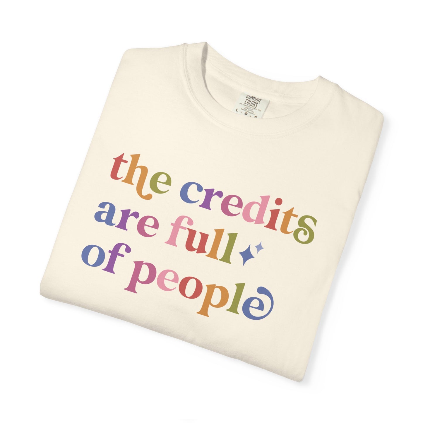 The Credits are Full of People Comfort Colors Unisex T-Shirt