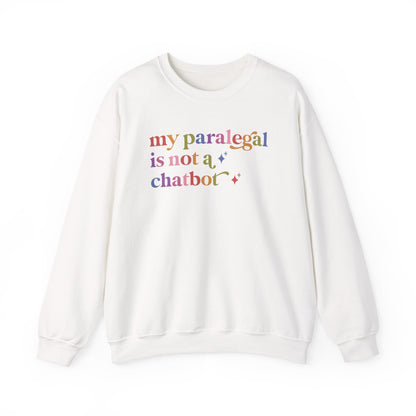 My Paralegal is not a Chatbot Sweatshirt