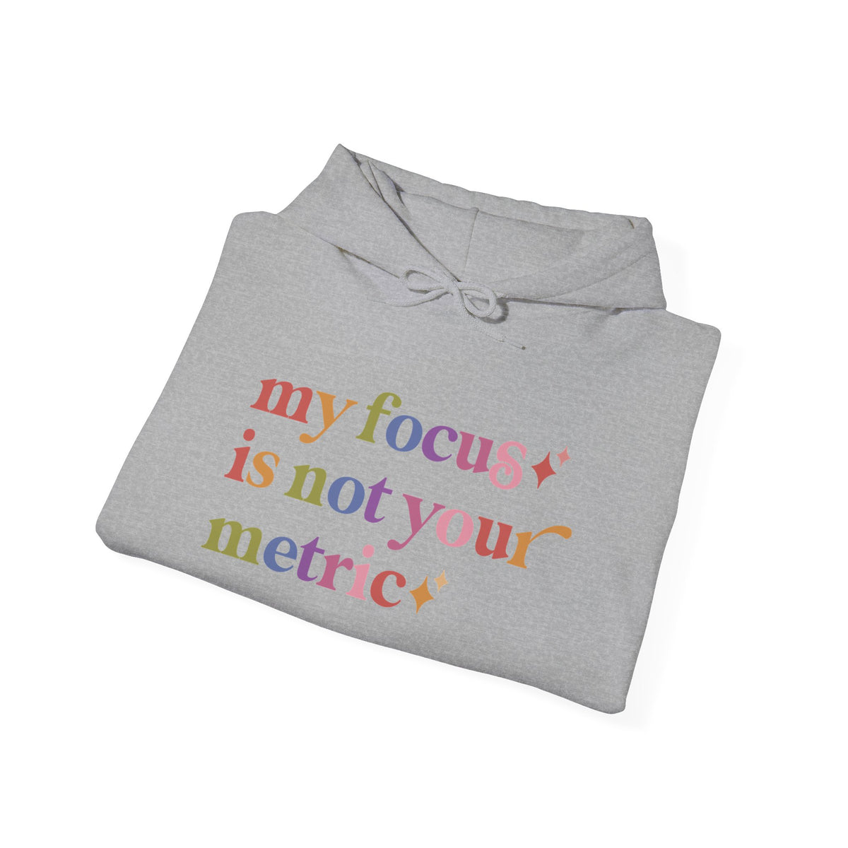 My Focus is not Your Metric Hoodie