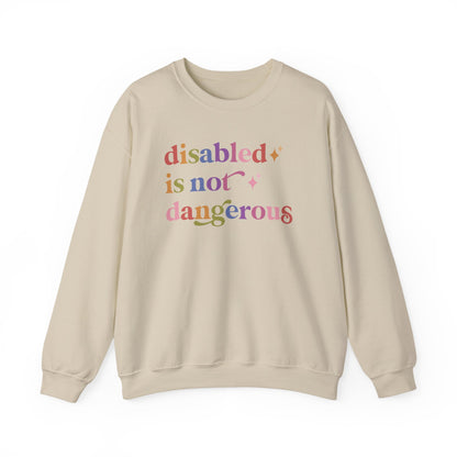Disabled is not Dangerous Sweatshirt