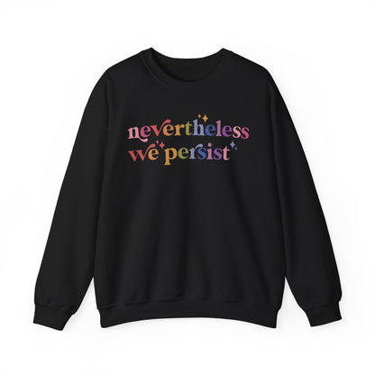 Nevertheless We Persist Sweatshirt